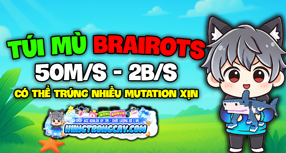 Túi Mù Brainrot 50M/s - 2B/s ( Random Mutation )