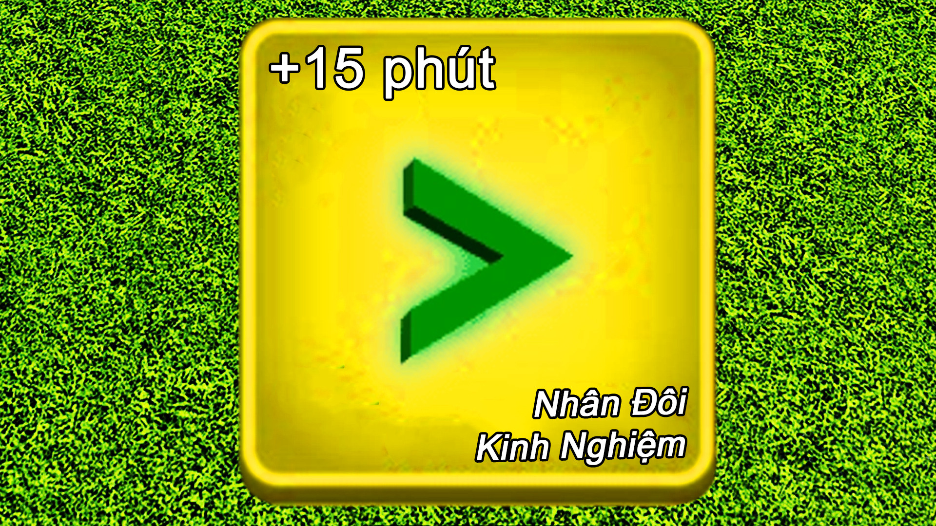 15 Phút Nhân Đôi Kinh Nghiệm