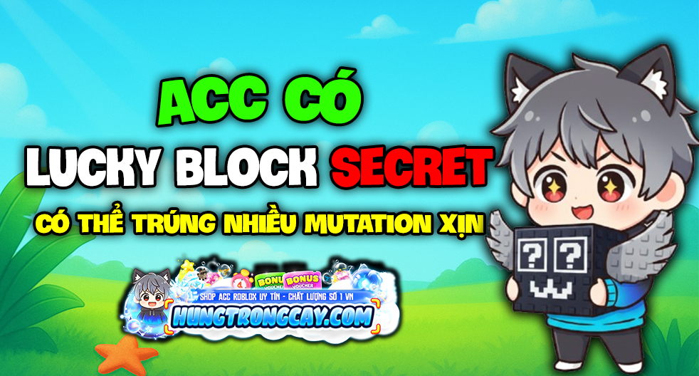Acc 100% Có Lucky Block Secret ( Random Mutation )