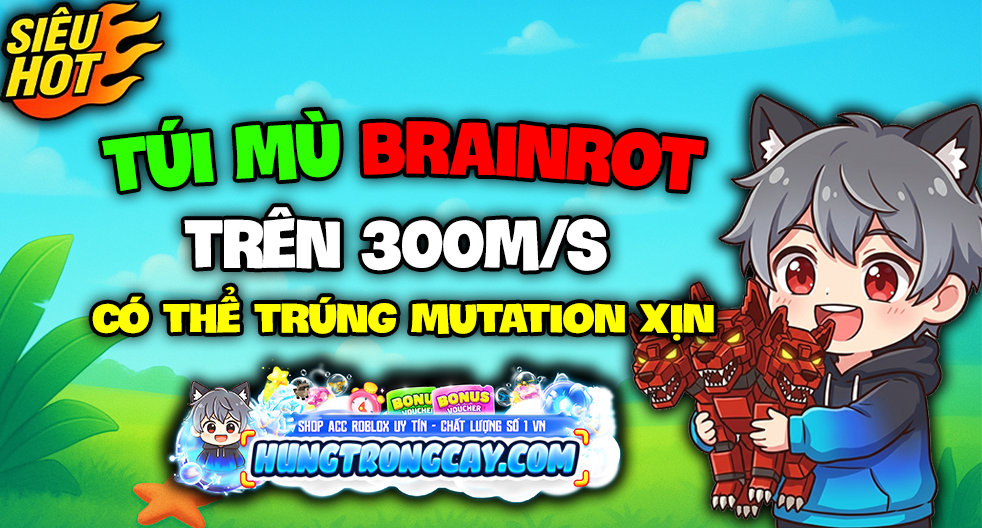 Túi Mù Brainrot Trên 300M/s ( Random Mutation )