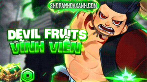 DEVIL FRUITS VĨNH VIỄN DUYỆT SIÊU TỐC