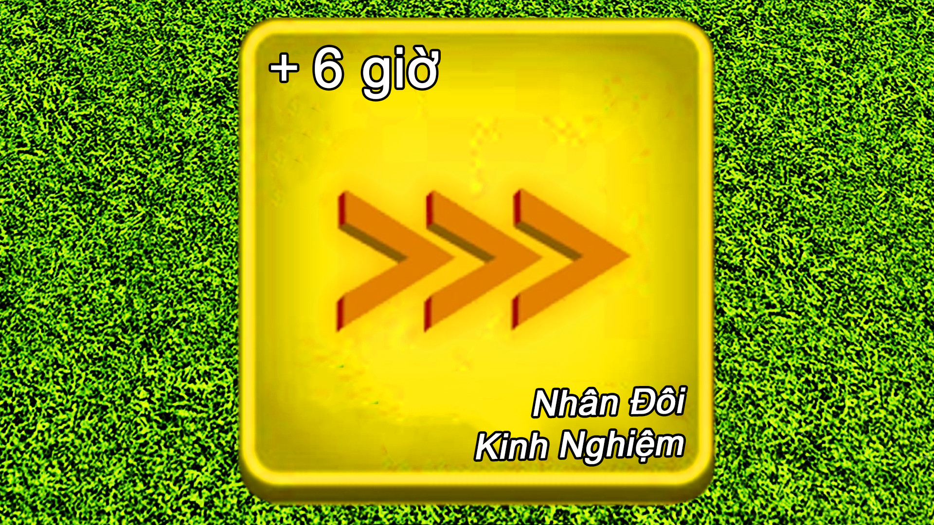 6 Giờ Nhân Đôi Kinh Nghiệm