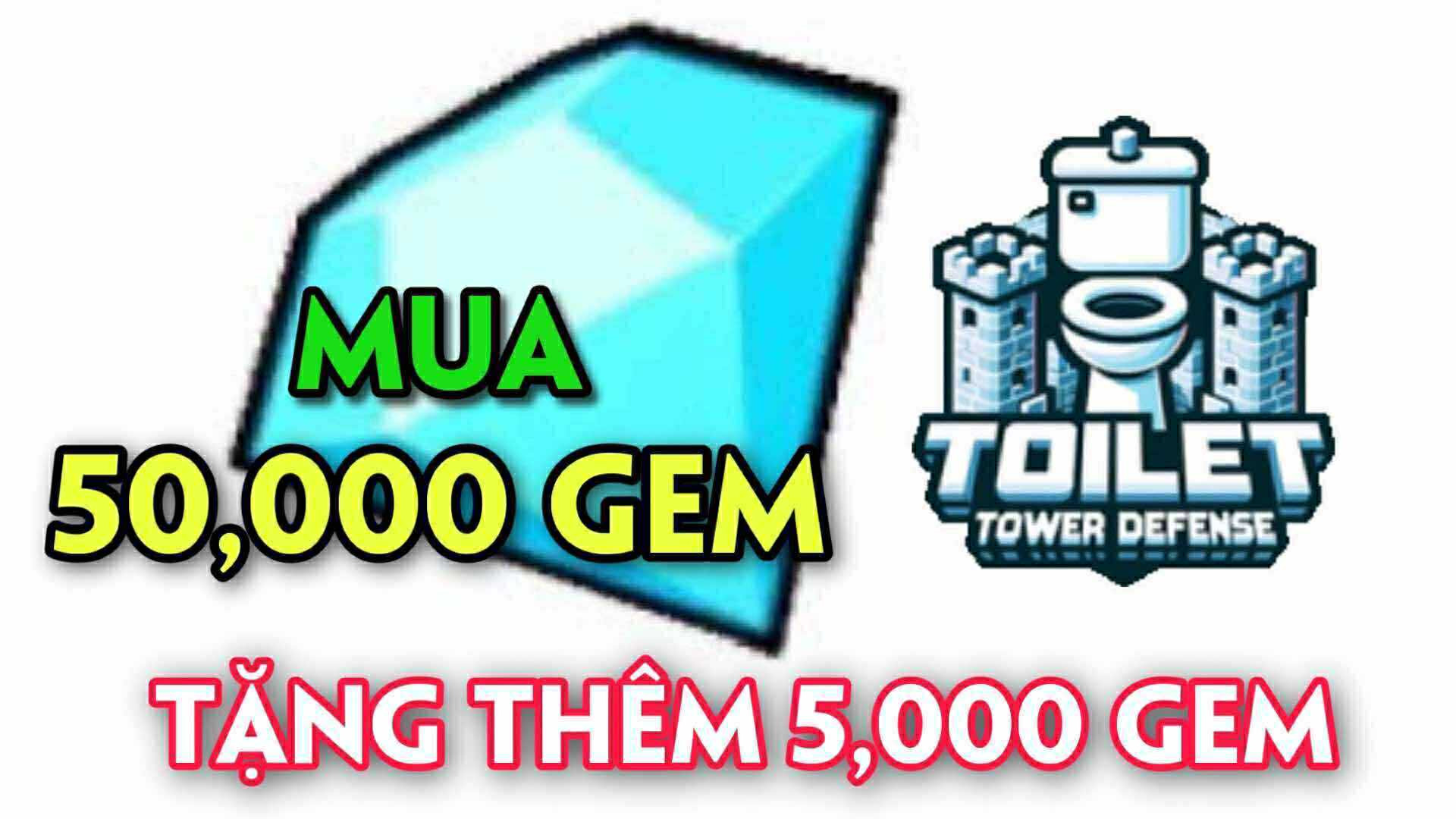 MUA 50000 GEM - TOILET TOWER DEFENSE