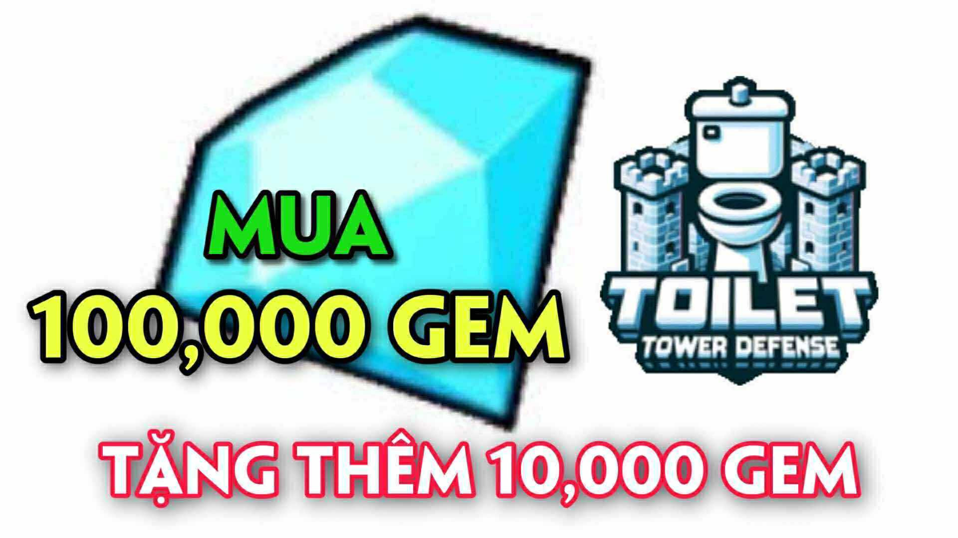 MUA 100.000 GEM - TOILET TOWER DEFENSE 