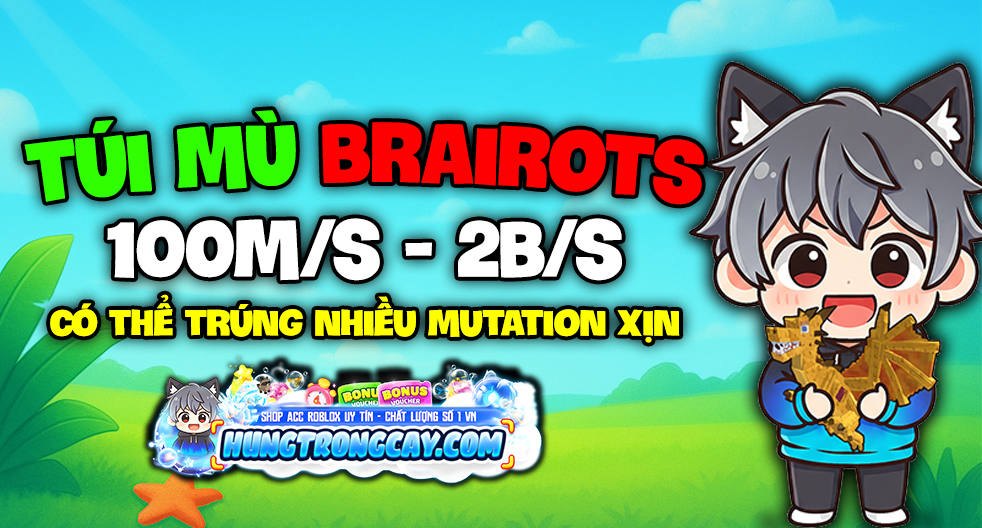Túi Mù Brainrot 100M/s - 2B/s ( Random Mutation )