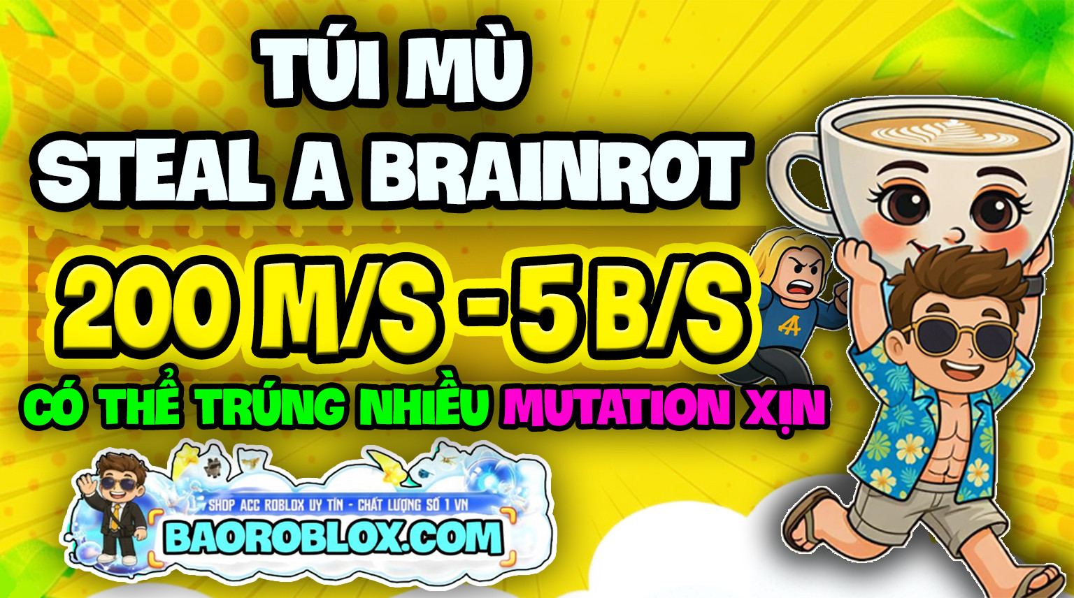 Túi Mù Steal A Brainrot 200M/S - 5B/S (Random Mutation)