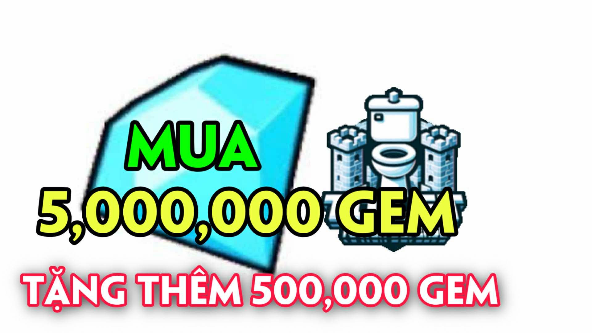 MUA 5 TRIỆU GEM TẶNG THÊM 500K GEM flashsale