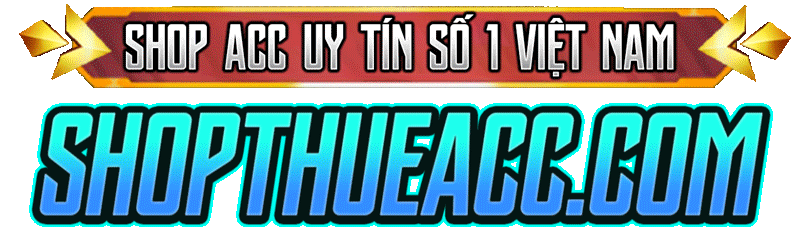 ShopThueAcc.Com - Shop Acc Uy Tín Số 1 VN