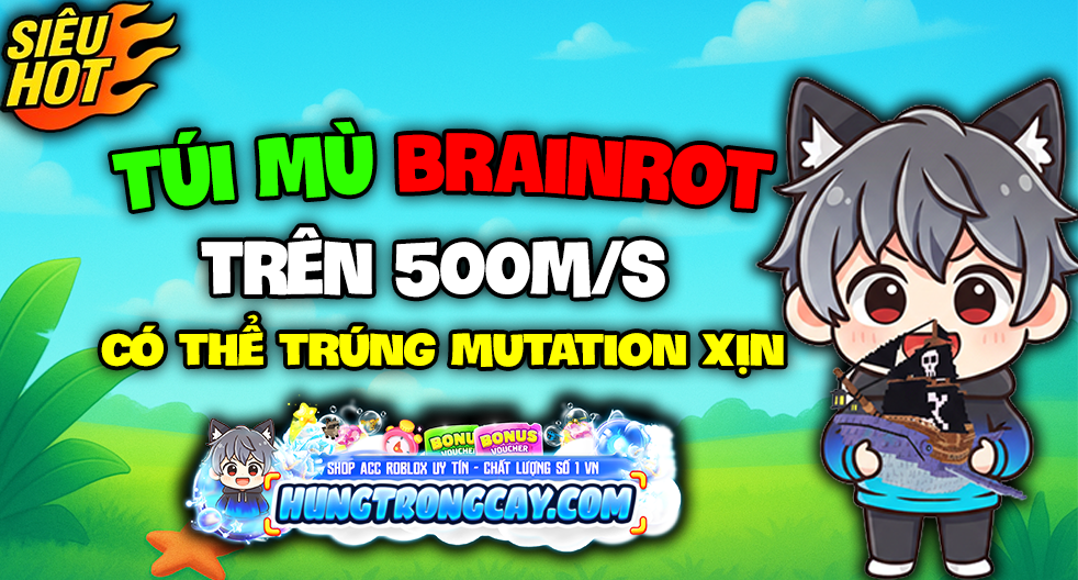 Túi Mù Brainrot Trên 500M/s ( Random Mutation )