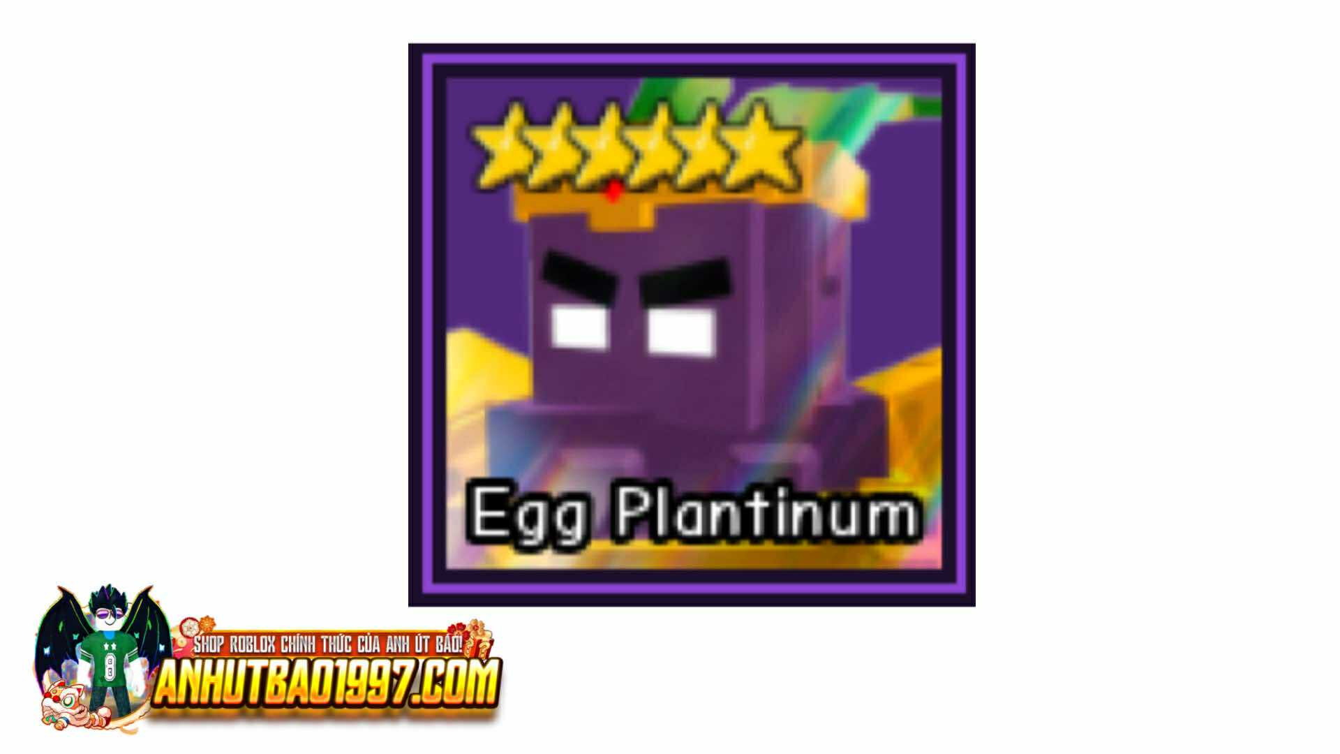 Egg Plantinum (Dps 12,150 siêu khủng)