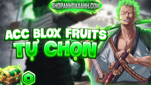 ACC BLOX FRUITS TỰ CHỌN